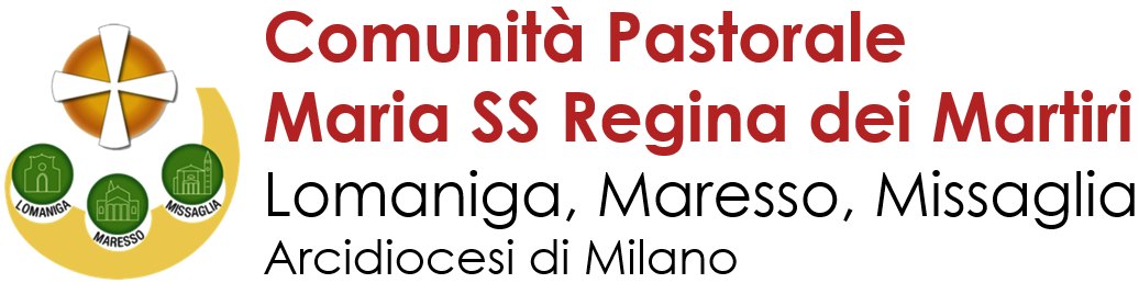 Comunità Pastorale Maria SS Regina dei Martiri. Lomaniga, Maresso, Missaglia Arcidiocesi di Milano